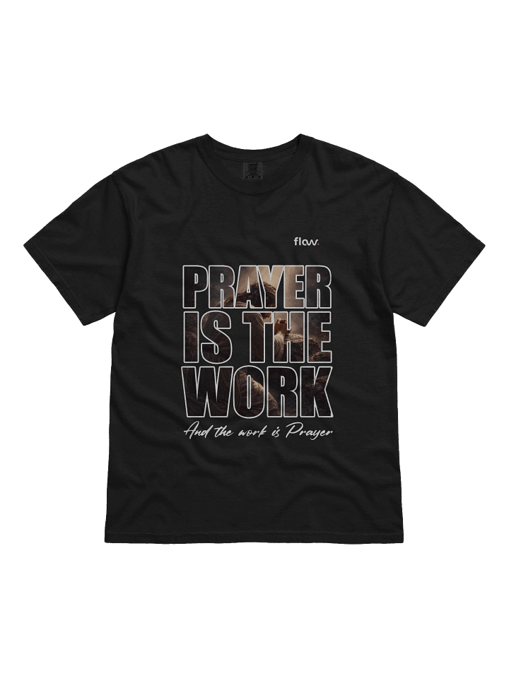 Prayer is the Work Tee
